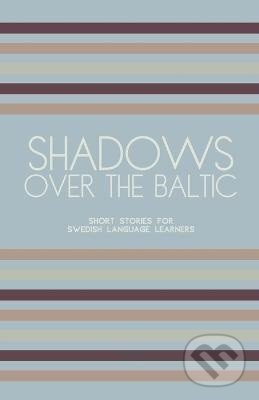 Kniha: Shadows Over The Baltic (Artici Books). Independently Published, 2024 Kniha: Shadows Over The Baltic (Artici Books). Independently Published, 2024