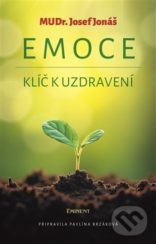 Kniha: Emoce, klíč k uzdravení (Josef Jonáš). Eminent, 2025 Kniha: Emoce, klíč k uzdravení (Josef Jonáš). Eminent, 2025