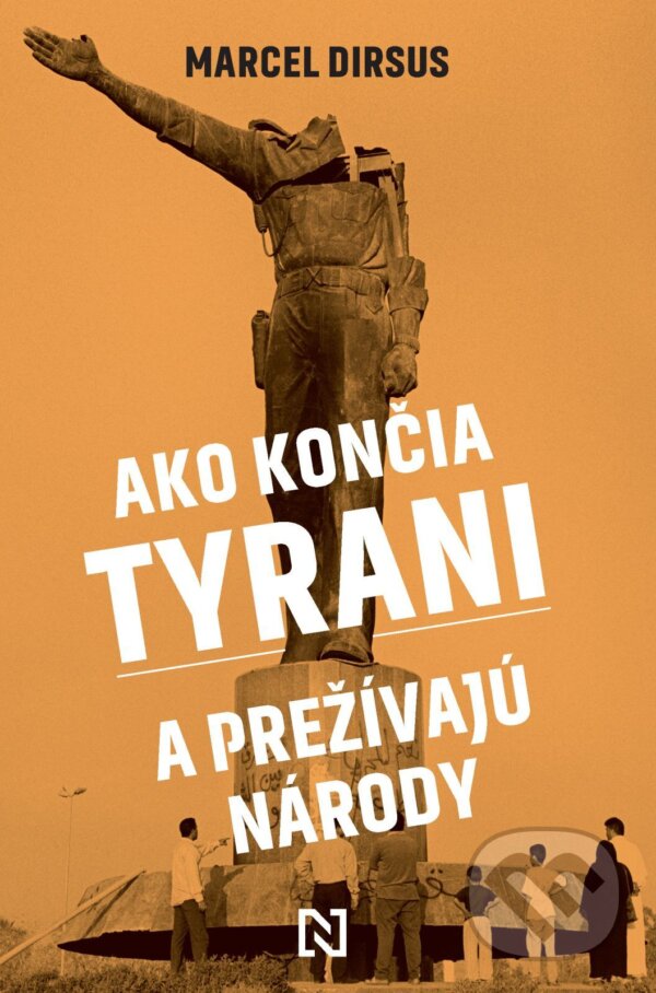 E-kniha: Ako končia tyrani a prežívajú národy (Marcel Dirsus). N Press, 2025 E-kniha: Ako končia tyrani a prežívajú národy (Marcel Dirsus). N Press, 2025