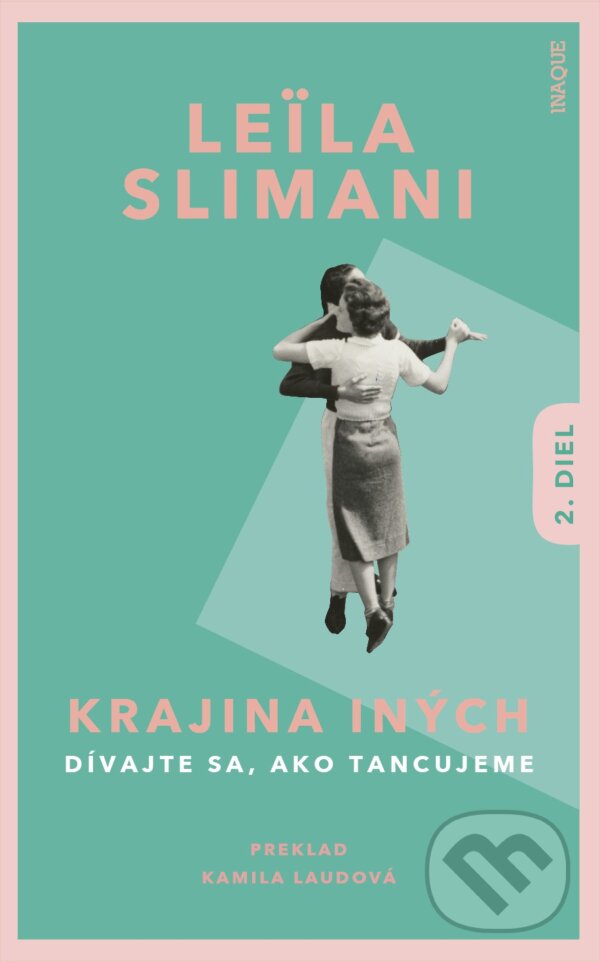 Kniha: Krajina iných 2 (Leila Slimani). Inaque, 2025 Kniha: Krajina iných 2 (Leila Slimani). Inaque, 2025