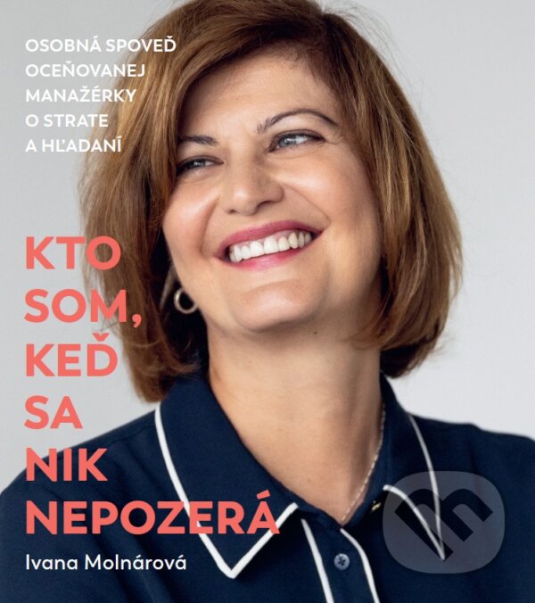 Kniha: Kto som, keď sa nik nepozerá (Ivana Molnárová). Ringier Slovakia Media, s. r. o., 2025 Kniha: Kto som, keď sa nik nepozerá (Ivana Molnárová). Ringier Slovakia Media, s. r. o., 2025
