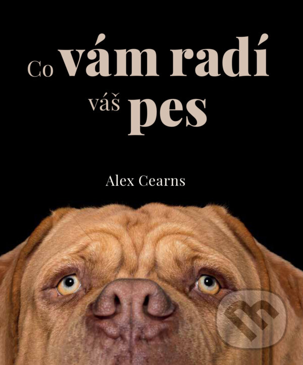 Kniha: Co vám radí váš pes (Alex Cearns). Alpress, 2025 Kniha: Co vám radí váš pes (Alex Cearns). Alpress, 2025