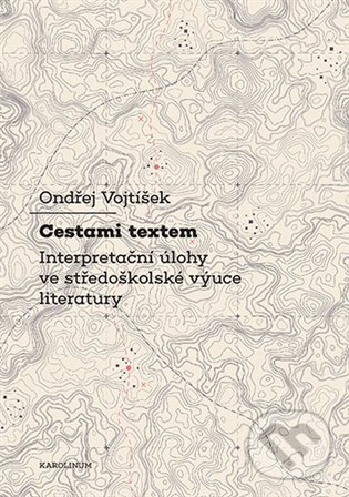 Kniha: Cestami textem (Ondřej Voktíšek). Karolinum, 2025 Kniha: Cestami textem (Ondřej Voktíšek). Karolinum, 2025
