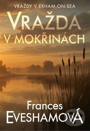 Kniha: Vražda v mokřinách (Frances Evesham). DobráDetektivka, 2025 Kniha: Vražda v mokřinách (Frances Evesham). DobráDetektivka, 2025