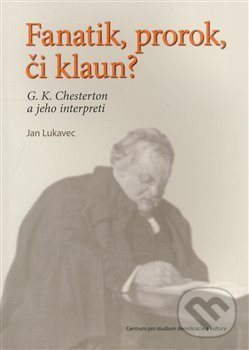 Kniha: Fanatik, prorok, či klaun? (Jan Lukavec). Centrum pro studium demokracie a kultury, 2009 Kniha: Fanatik, prorok, či klaun? (Jan Lukavec). Centrum pro studium demokracie a kultury, 2009