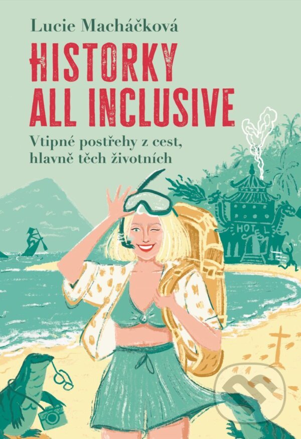 E-kniha: Historky all inclusive (Lucie Macháčková). Ikar CZ, 2025 E-kniha: Historky all inclusive (Lucie Macháčková). Ikar CZ, 2025