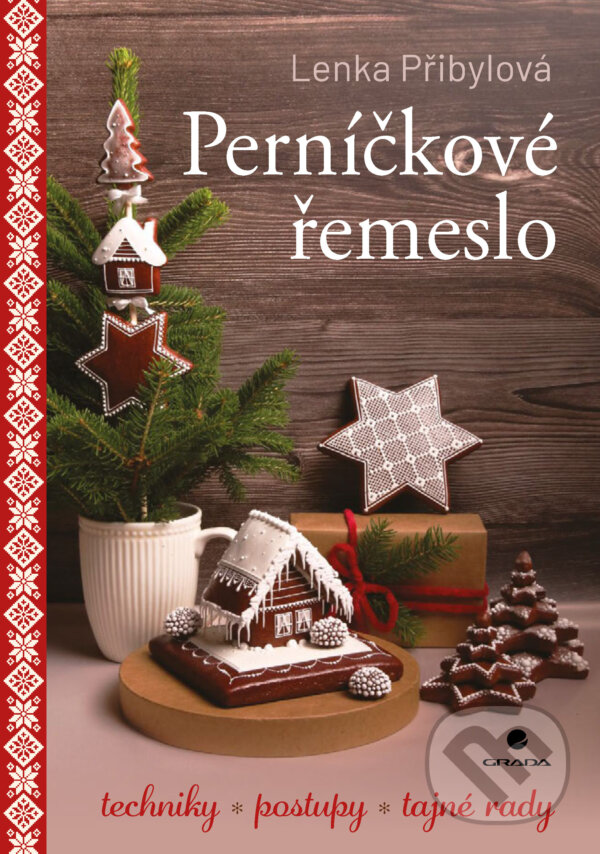 E-kniha: Perníčkové řemeslo (Lenka Přibylová). Grada, 2025 E-kniha: Perníčkové řemeslo (Lenka Přibylová). Grada, 2025