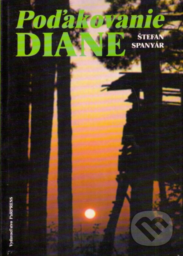Kniha: Poďakovanie Diane (Štefan Spanyár). PaRPress, 1997 Kniha: Poďakovanie Diane (Štefan Spanyár). PaRPress, 1997