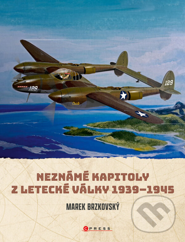 E-kniha: Neznámé kapitoly z letecké války (Marek Brzkovský). CPRESS, 2025 E-kniha: Neznámé kapitoly z letecké války (Marek Brzkovský). CPRESS, 2025