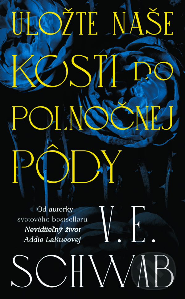 E-kniha: Uložte naše kosti do polnočnej pôdy (V.E. Schwab). Slovart, 2025 E-kniha: Uložte naše kosti do polnočnej pôdy (V.E. Schwab). Slovart, 2025