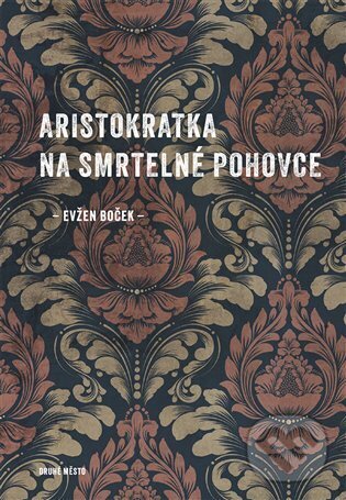 E-kniha: Aristokratka na smrtelné pohovce (Evžen Boček). Druhé město, 2025 E-kniha: Aristokratka na smrtelné pohovce (Evžen Boček). Druhé město, 2025