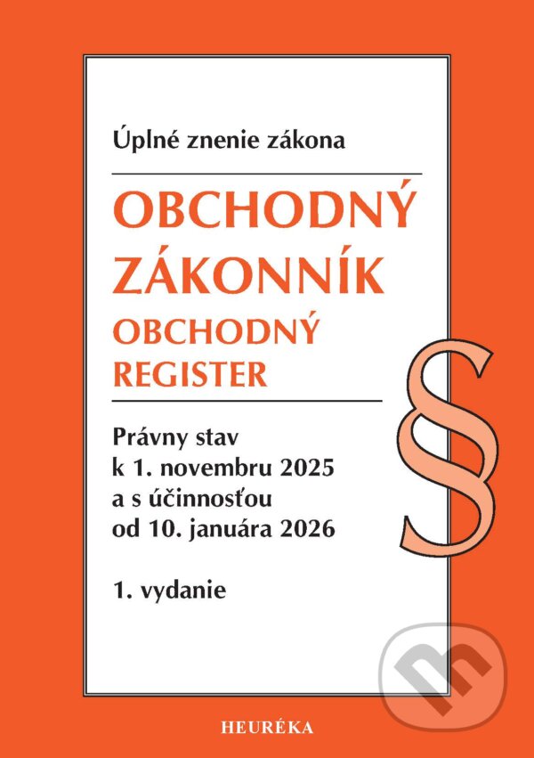 Kniha: Obchodný zákonník, Obchodný register. (Heuréka). Heuréka, 2025 Kniha: Obchodný zákonník, Obchodný register. (Heuréka). Heuréka, 2025