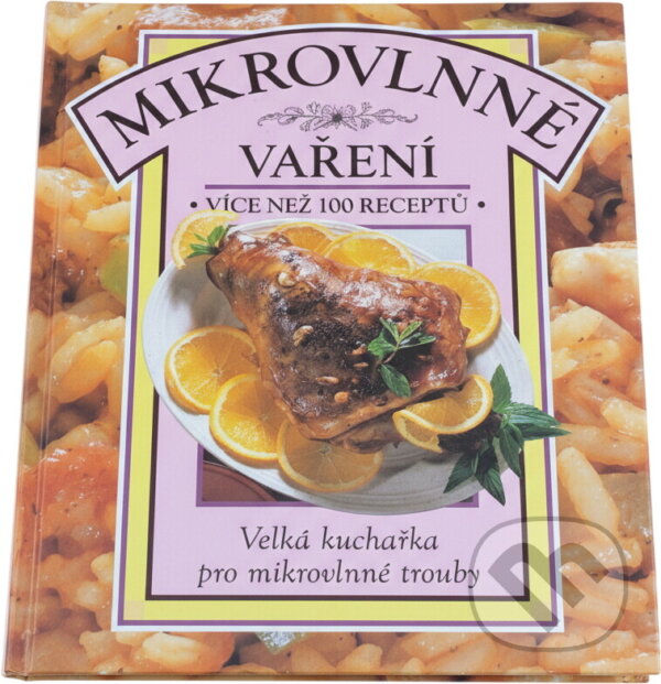 Kniha: Mikrovlnné vaření : velká kuchařka pro mikrovlnné trouby (Beverley Piper). , 1994 Kniha: Mikrovlnné vaření : velká kuchařka pro mikrovlnné trouby (Beverley Piper). , 1994