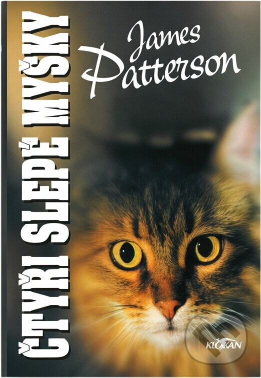 Kniha: Čtyři slepé myšky (James Patterson). , 2004 Kniha: Čtyři slepé myšky (James Patterson). , 2004