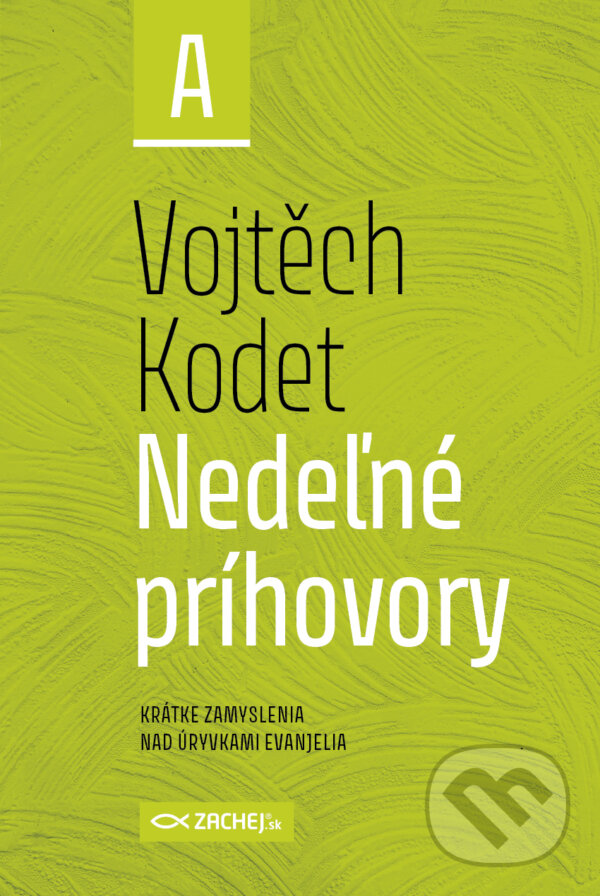 E-kniha: Nedeľné príhovory - rok A (Vojtěch Kodet). Zachej, 2025 E-kniha: Nedeľné príhovory - rok A (Vojtěch Kodet). Zachej, 2025