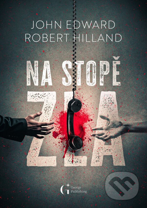 Kniha: Na stopě zla (John Edward a Robert Hilland). George Publishing, 2025 Kniha: Na stopě zla (John Edward a Robert Hilland). George Publishing, 2025