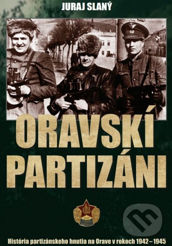 Kniha: Oravskí partizáni (Juraj Slaný). Fiesta, 2025 Kniha: Oravskí partizáni (Juraj Slaný). Fiesta, 2025
