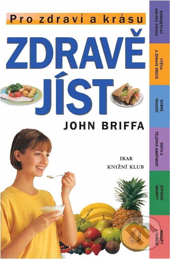 Kniha: Zdravě jíst (neuvedený autor). Ikar CZ Kniha: Zdravě jíst (neuvedený autor). Ikar CZ