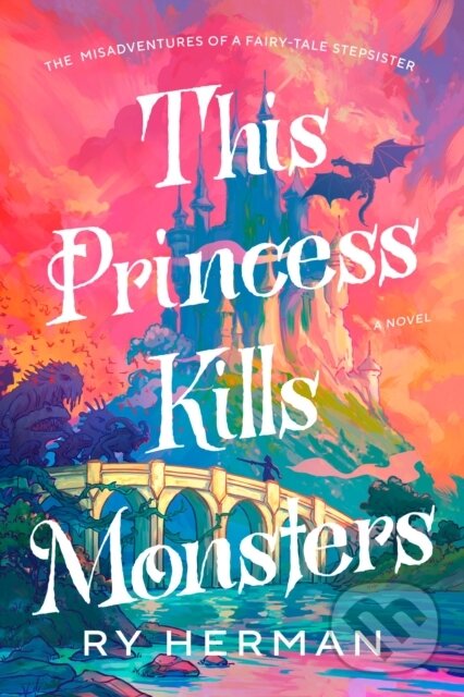 Kniha: This Princess Kills Monsters (Ry Herman). Random House, 2025 Kniha: This Princess Kills Monsters (Ry Herman). Random House, 2025