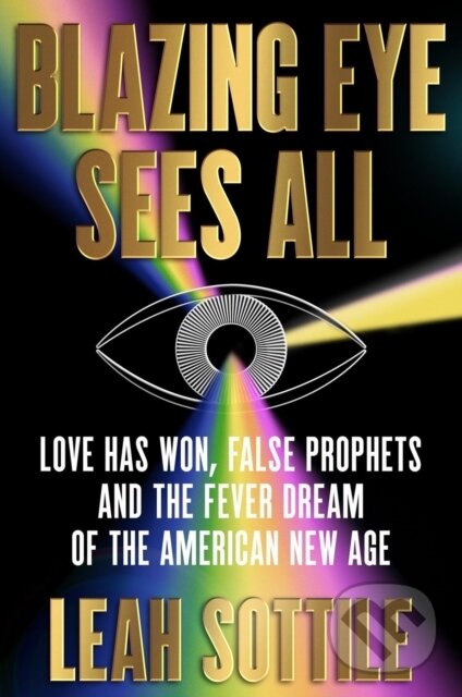 Kniha: Blazing Eye Sees All (Leah Sottile). Grand Central Publishing, 2025 Kniha: Blazing Eye Sees All (Leah Sottile). Grand Central Publishing, 2025