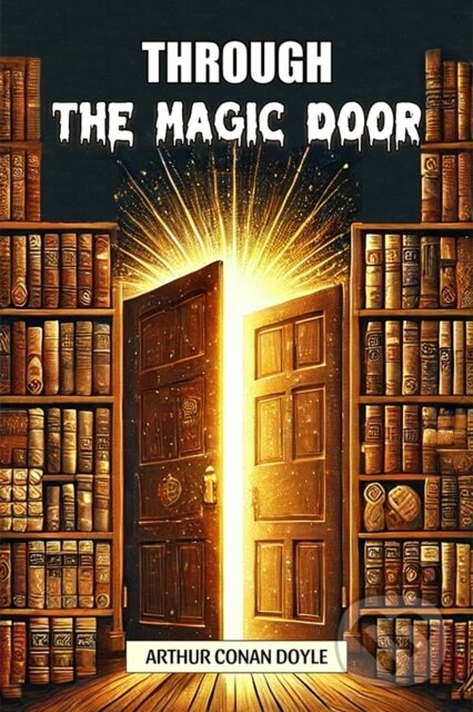 Kniha: Through the Magic Door (Edition2024) (Sir Arthur Conan Doyle). , 2024 Kniha: Through the Magic Door (Edition2024) (Sir Arthur Conan Doyle). , 2024