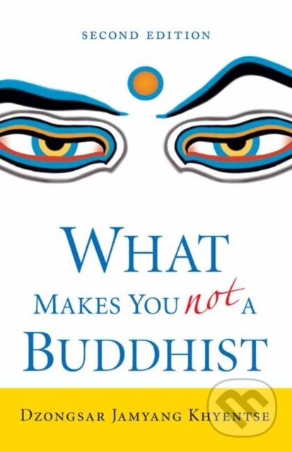 Kniha: What Makes You Not a Buddhist (Dzongsar Jamyang Khyentse). , 2025 Kniha: What Makes You Not a Buddhist (Dzongsar Jamyang Khyentse). , 2025