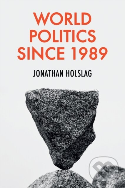 Kniha: World Politics since 1989 (Jonathan Holslag). Polity Press, 2021 Kniha: World Politics since 1989 (Jonathan Holslag). Polity Press, 2021