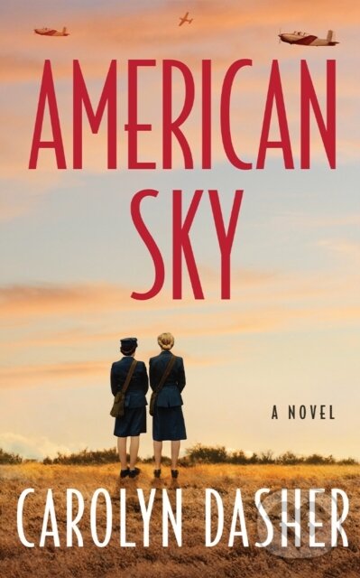 Kniha: American Sky (Carolyn Dasher). Lake Union Publishing, 2025 Kniha: American Sky (Carolyn Dasher). Lake Union Publishing, 2025
