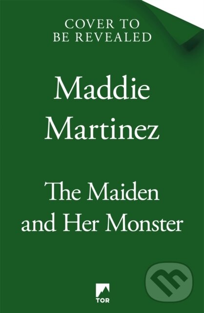 Kniha: The Maiden and Her Monster (Maddie Martinez). Tor, 2025 Kniha: The Maiden and Her Monster (Maddie Martinez). Tor, 2025