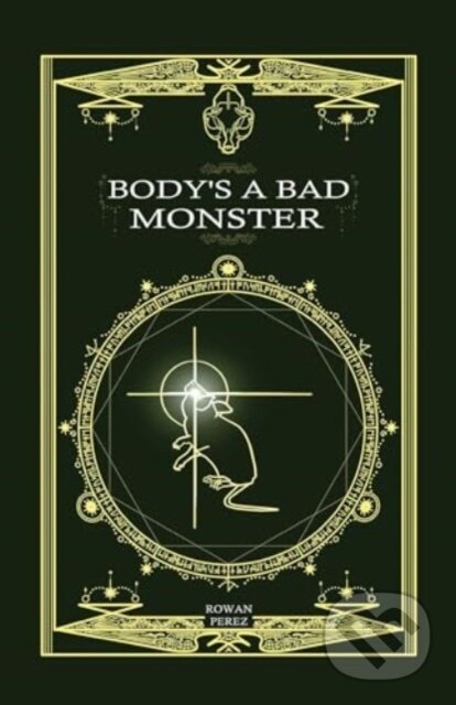 Kniha: Body's a Bad Monster (Rowan Perez). Andrews McMeel, 2024 Kniha: Body's a Bad Monster (Rowan Perez). Andrews McMeel, 2024
