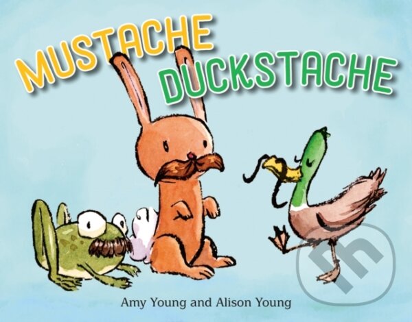 Kniha: Mustache Duckstache (Amy Young). , 2024 Kniha: Mustache Duckstache (Amy Young). , 2024