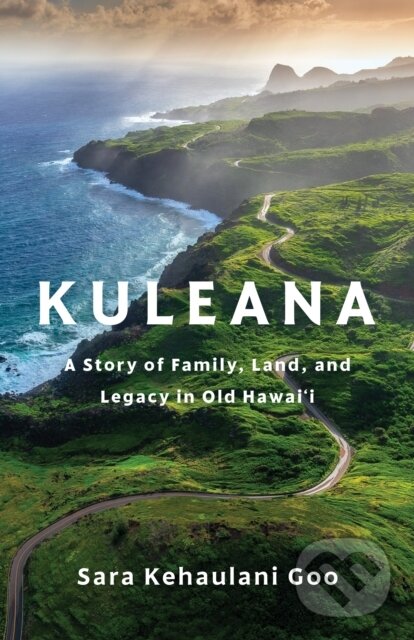 Kniha: Kuleana (Sara Kehaulani Goo). Flatiron Books, 2025 Kniha: Kuleana (Sara Kehaulani Goo). Flatiron Books, 2025