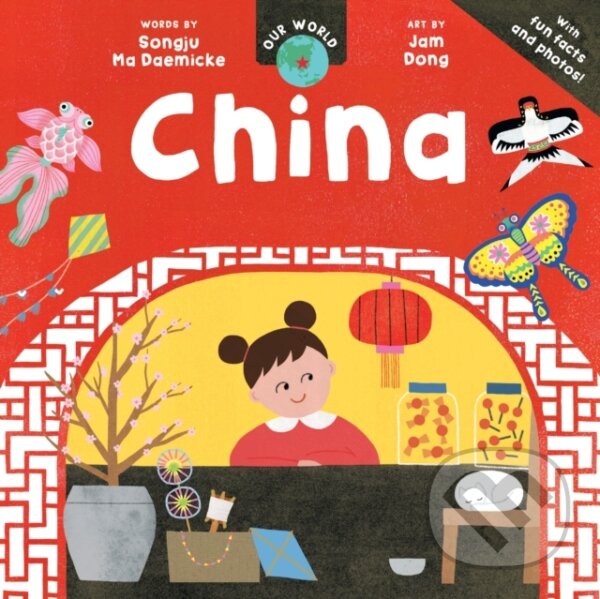 Kniha: Our World: China (Songju Ma Daemicke). Barefoot, 2025 Kniha: Our World: China (Songju Ma Daemicke). Barefoot, 2025