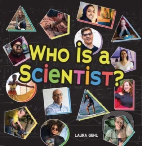 Kniha: Who Is a Scientist? (Gehl Laura). Lerner Publishing Group, 2021 Kniha: Who Is a Scientist? (Gehl Laura). Lerner Publishing Group, 2021
