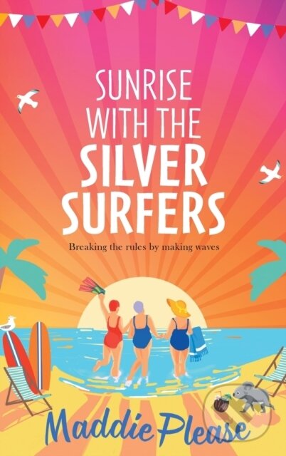 Kniha: Sunrise With The Silver Surfers (Maddie Please). Boldwood Books, 2023 Kniha: Sunrise With The Silver Surfers (Maddie Please). Boldwood Books, 2023