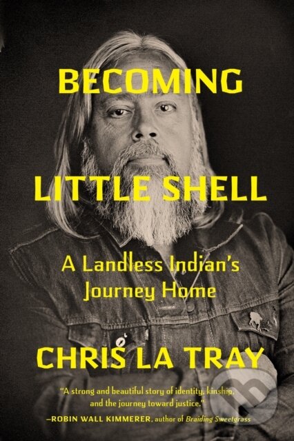 Kniha: Becoming Little Shell (Chris La Tray). Milkweed Editions, 2024 Kniha: Becoming Little Shell (Chris La Tray). Milkweed Editions, 2024
