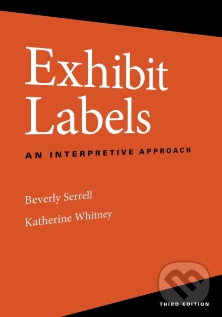 Kniha: Exhibit Labels (Beverly Serrell a Katherine Whitney). Rowman & Littlefield, 2024 Kniha: Exhibit Labels (Beverly Serrell a Katherine Whitney). Rowman & Littlefield, 2024