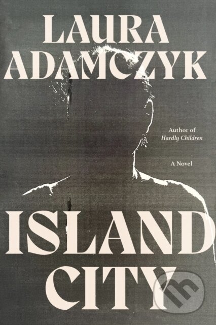Kniha: Island City (Laura Adamczyk). FSG Originals, 2023 Kniha: Island City (Laura Adamczyk). FSG Originals, 2023