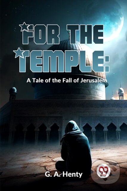 Kniha: For the Temple (G.A. Henty). , 2023 Kniha: For the Temple (G.A. Henty). , 2023