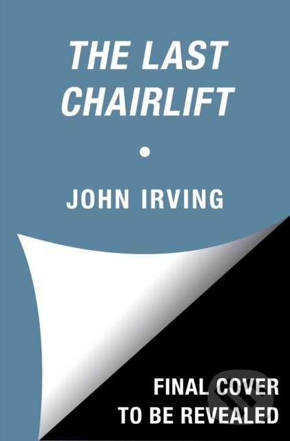Kniha: Last Chairlift (John Irving). Simon & Schuster, 2022 Kniha: Last Chairlift (John Irving). Simon & Schuster, 2022