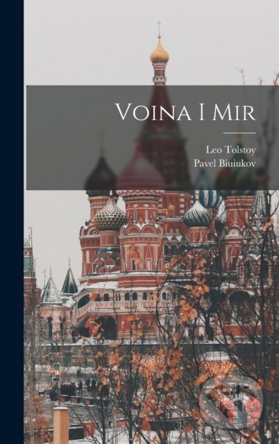 Kniha: Voina i mir (Leo Tolstoy a Pavel Biuiukov). Legare Street Press, 2022 Kniha: Voina i mir (Leo Tolstoy a Pavel Biuiukov). Legare Street Press, 2022
