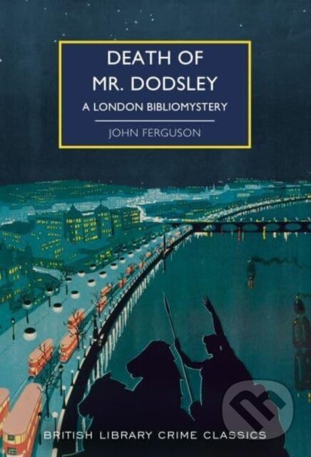Kniha: Death of Mr Dodsley (John Ferguson). British Library, 2023 Kniha: Death of Mr Dodsley (John Ferguson). British Library, 2023