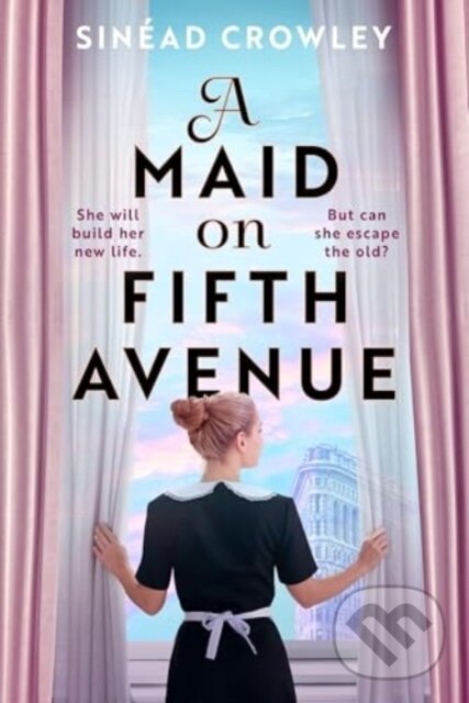 Kniha: A Maid on Fifth Avenue (Sinead Crowley). Aria, 2025 Kniha: A Maid on Fifth Avenue (Sinead Crowley). Aria, 2025