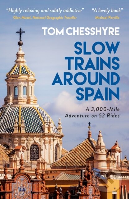 Kniha: Slow Trains Around Spain (Tom Chesshyre). Summersdale, 2022 Kniha: Slow Trains Around Spain (Tom Chesshyre). Summersdale, 2022