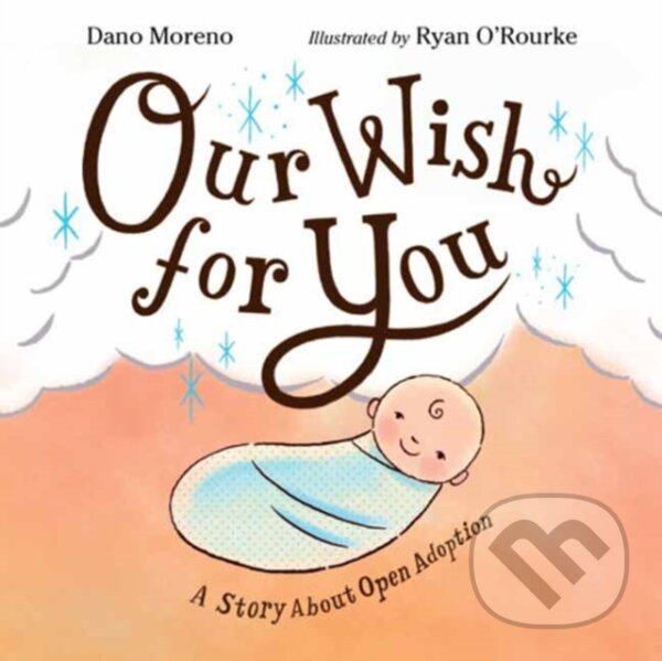 Kniha: Our Wish for You (Dano Moreno a Ryan O'Rourke). , 2023 Kniha: Our Wish for You (Dano Moreno a Ryan O'Rourke). , 2023