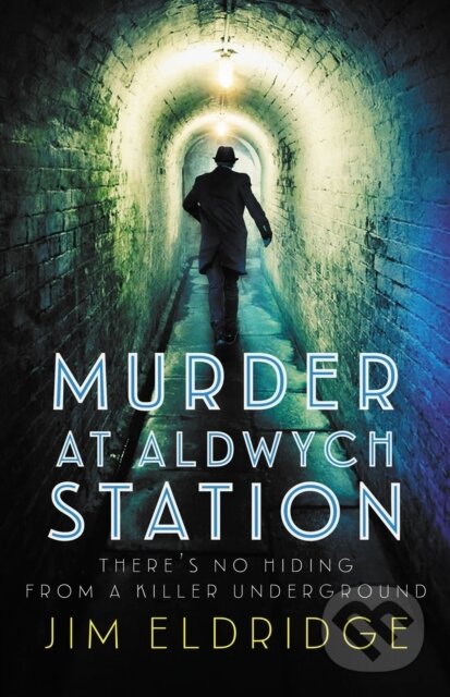 Kniha: Murder at Aldwych Station (Jim Eldridge). Allison & Busby, 2023 Kniha: Murder at Aldwych Station (Jim Eldridge). Allison & Busby, 2023