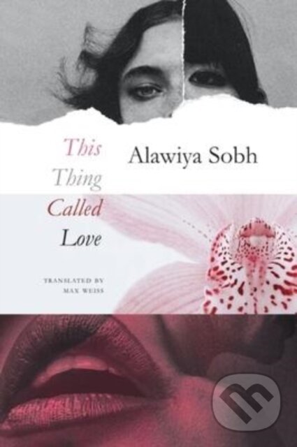 Kniha: This Thing Called Love (Alawiya Sobh a Max Weiss). Seagull Books London Ltd, 2023 Kniha: This Thing Called Love (Alawiya Sobh a Max Weiss). Seagull Books London Ltd, 2023