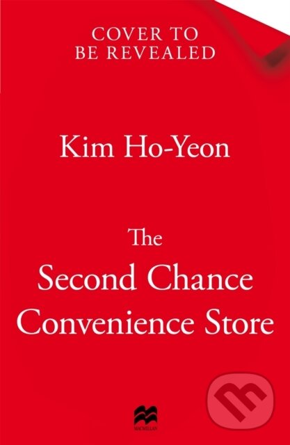 Kniha: The Second Chance Convenience Store (Kim Ho-Yeon). MacMillan, 2025 Kniha: The Second Chance Convenience Store (Kim Ho-Yeon). MacMillan, 2025