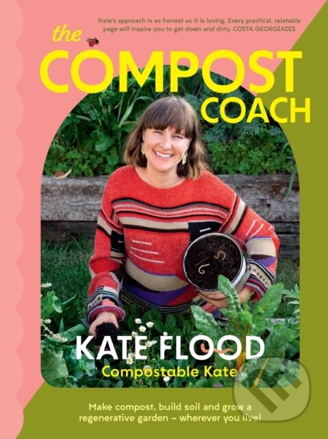 Kniha: The Compost Coach (Kate Flood). Murdoch Books, 2023 Kniha: The Compost Coach (Kate Flood). Murdoch Books, 2023