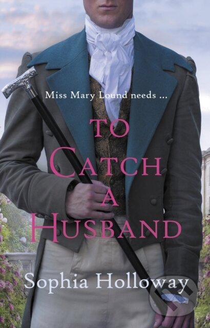 Kniha: To Catch a Husband (Sophia Holloway). Allison & Busby, 2024 Kniha: To Catch a Husband (Sophia Holloway). Allison & Busby, 2024